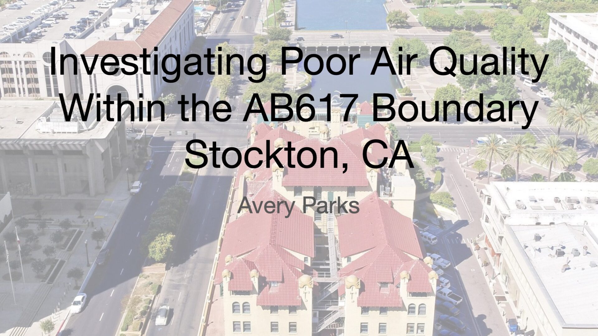 Investigating Poor Air Quality Within the AB617 Boundary Stockton, CA — slide 1